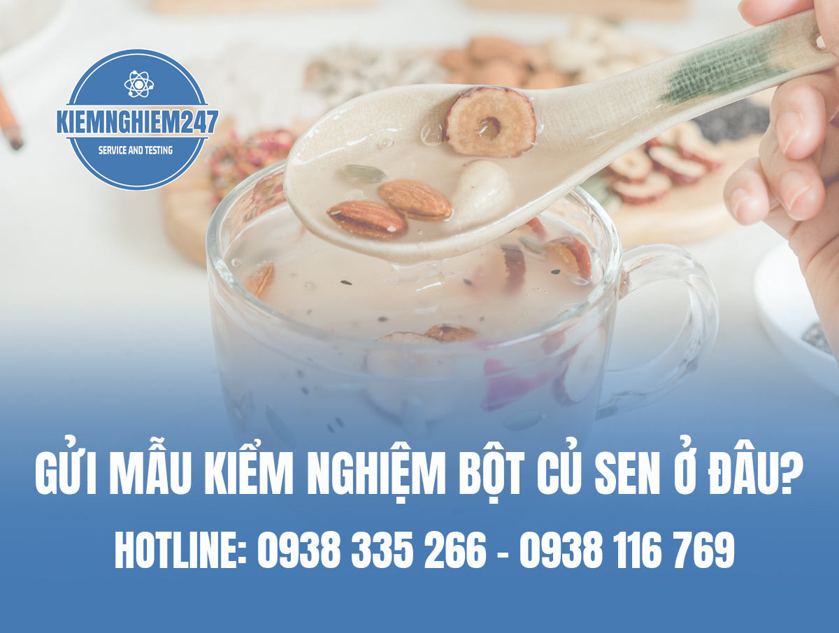 Gửi mẫu kiểm nghiệm bột củ sen ở đâu