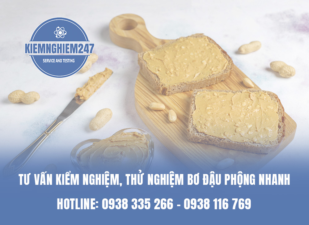 Tư vấn kiểm nghiệm, thử nghiệm bơ đậu phộng nhanh