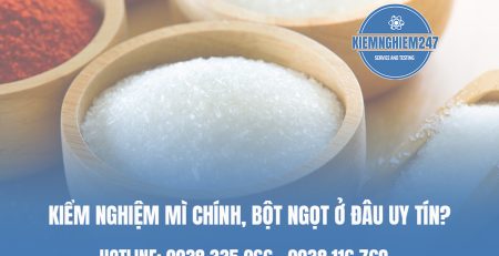 Kiểm nghiệm mì chính, bột ngọt ở đâu uy tín