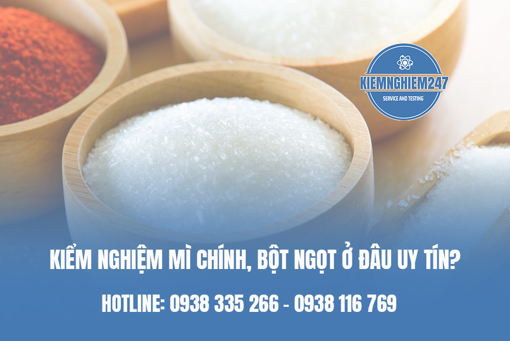 Kiểm nghiệm mì chính, bột ngọt ở đâu uy tín