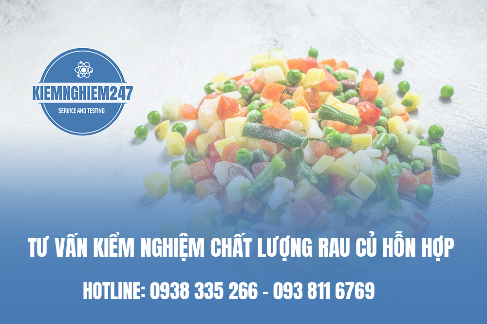 Tư vấn kiểm nghiệm chất lượng rau củ hỗn hợp chính xác