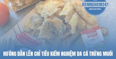 Hướng dẫn lên chỉ tiêu kiểm nghiệm da cá trứng muối