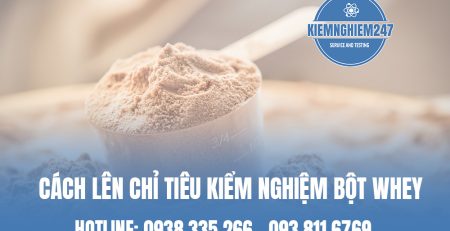 Cách lên chỉ tiêu kiểm nghiệm bột Whey đúng quy định