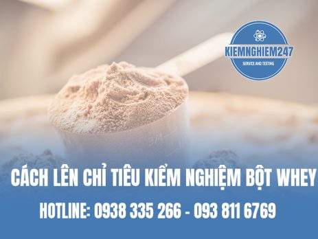 Cách lên chỉ tiêu kiểm nghiệm bột Whey đúng quy định