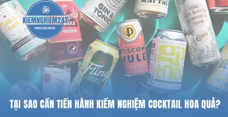 Tại sao cần tiến hành kiểm nghiệm cocktail hoa quả