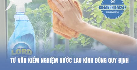 Tư vấn kiểm nghiệm nước lau kính đúng quy định