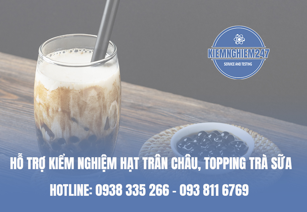 Hỗ trợ kiểm nghiệm hạt trân châu, topping trà sữa các loại