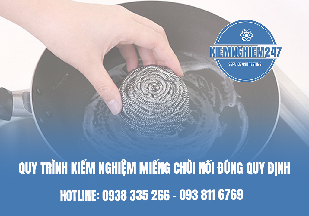 Quy trình kiểm nghiệm miếng chùi nồi đúng quy định