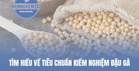 Tìm hiểu về tiêu chuẩn kiểm nghiệm đậu gà