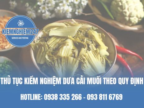 Thủ tục kiểm nghiệm dưa cải muối đúng quy định