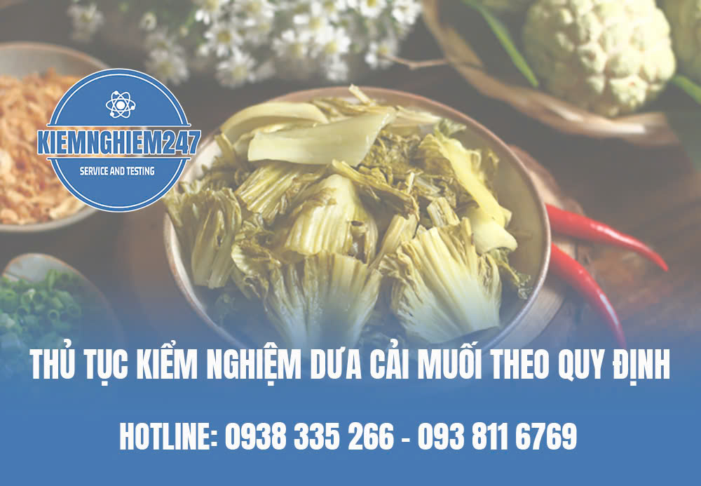 Thủ tục kiểm nghiệm dưa cải muối đúng quy định