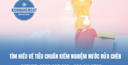 Kiểm nghiệm nước rửa chén đúng quy định và nhanh chóng