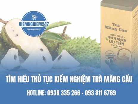 Tìm hiểu về thủ tục kiểm nghiệm trà mãng cầu