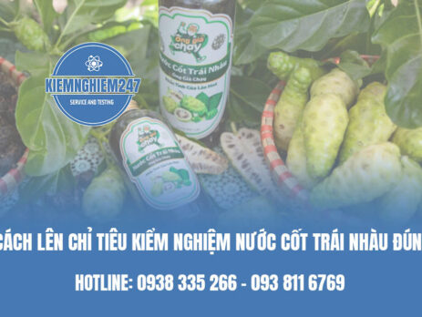 Cách lên chỉ tiêu kiểm nghiệm nước cốt trái nhàu đúng