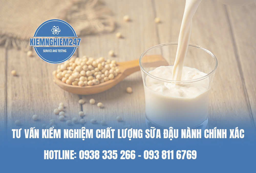 Tư vấn kiểm nghiệm sữa đậu nành chính xác