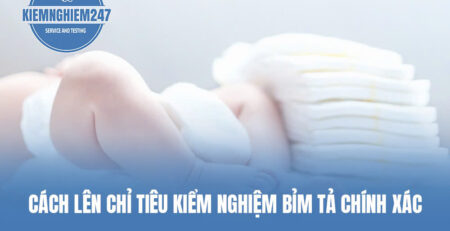 Cách lên chỉ tiêu kiểm nghiệm bỉm tả chính xác