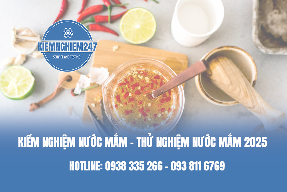 Kiểm nghiệm Nước mắm - thử nghiệm Nước mắm 2025
