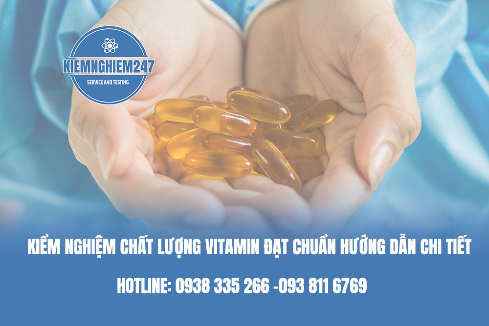 Kiểm nghiệm chất lượng vitamin đạt chuẩn hướng dẫn chi tiết