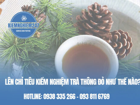 Lên chỉ tiêu kiểm nghiệm trà thông đỏ như thế nào?