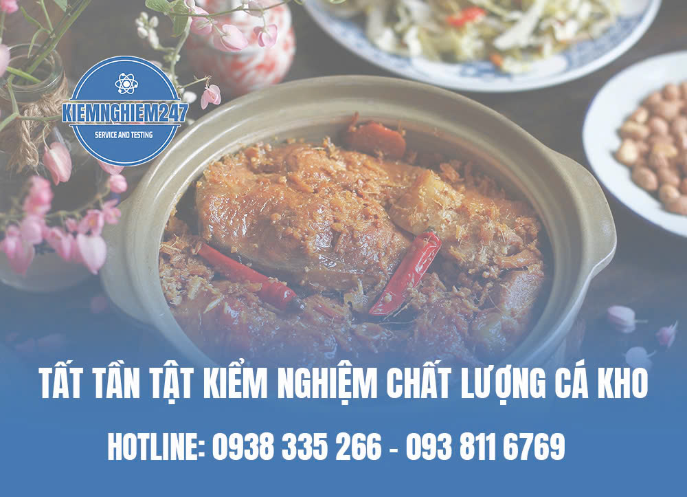 Tất tần tật kiểm nghiệm chất lượng cá kho