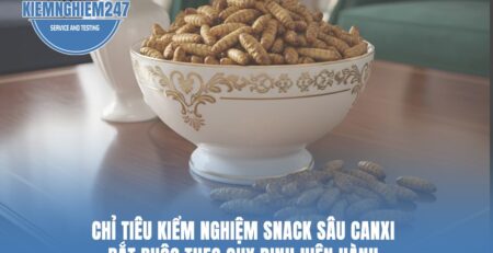 Chỉ tiêu kiểm nghiệm snack sâu canxi bắt buộc theo quy định hiện hành